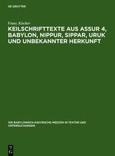 Keilschrifttexte aus Assur 4, Babylon, Nippur, Sippar, Uruk und unbekannter Herkunft