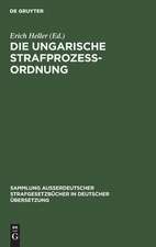 Die Ungarische Strafprozeßordnung: III. Gesetz vom Jahre 1951 durch Gesetz V vom Jahre 1954 modifizierter Text