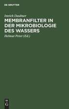 Membranfilter in der Mikrobiologie des Wassers: mit 36 Tab.