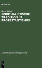 Spiritualistische Tradition im Protestantismus: Die Geschichte des Schwenckfeldertums in Schlesien