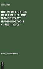 Die Verfassung der Freien und Hansestadt Hamburg vom 6. Juni 1952: Kommentar nebst Bürgerschaftswahlgesetz, Geschäftsordnung der Bürgerschaft, Senatsgesetz, Geschäftsordnung des Senats, Gesetz über das Hamburgische Verfassungsgericht, Richterwahlbestimmungen des HamburgischenRichtergesetzes, Gesetz über Verwaltungsbeh...