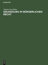 Grundkurs im Bürgerlichen Recht: eine Einführung in das Bürgerliche Recht anhand praktischer Übungen für Juristen und Wirtschaftswissenschaftler