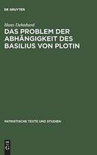 Das Problem der Abhängigkeit des Basilius von Plotin: Quellenuntersuchungen zu seinen Schriften De Spiritu Sancto