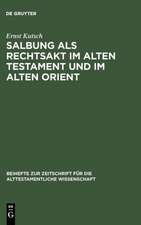 Salbung als Rechtsakt im Alten Testament und im Alten Orient