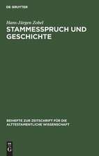 Stammesspruch und Geschichte: Die Angaben der Stammessprüche von Gen 49, Dtn 33 und Jdc 5 über die politischen und kultischen Zustände im damaligen 