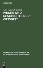 Wesen und Geschichte der Weisheit: Eine Untersuchung zur altorientalischen und israelitischen Weisheitsliteratur