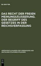 Das Recht der freien Meinungsäußerung. Der Begriff des Gesetzes in der Reichsverfassung: Verhandlungen der Tagung der Vereinigung der Deutschen Staatsrechtslehrer zu München am 24. und 25. März 1927