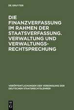 Die Finanzverfassung im Rahmen der Staatsverfassung. Verwaltung und Verwaltungsrechtsprechung: Berichte und Aussprache zu den Berichten in den Verhandlungen der Tagung der deutschen Staatsrechtslehrer zu Hamburg am 13. und 14. Oktober 1955