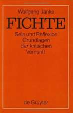 Fichte: Sein und Reflexion - Grundlagen der kritischen Vernunft