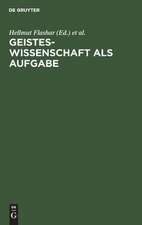 Geisteswissenschaft als Aufgabe: Kulturpolitische Perspektiven und Aspekte