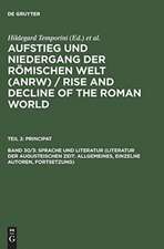 Sprache und Literatur (Literatur der augusteischen Zeit: Allgemeines, einzelne Autoren, Fortsetzung)