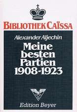 Meine besten Partien: 1908 - 1923