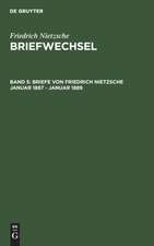 Briefe von Friedrich Nietzsche Januar 1887 - Januar 1889