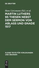 Martin Luthers 95 Thesen nebst dem Sermon von Ablaß und Gnade 1517