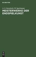 Meisterwerke der Endspielkunst: ausgew. Schachstudien mit eingehenden Erl.