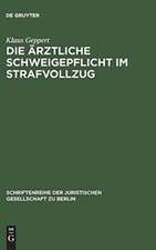 Die ärztliche Schweigepflicht im Strafvollzug: Vortrag gehalten vor der Juristischen Gesellschaft zu Berlin am 4. Mai 1983