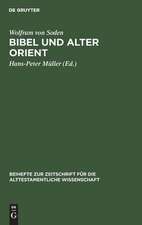 Bibel und Alter Orient: Altorientalische Beiträge zum Alten Testament