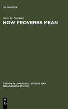 How Proverbs Mean: Semantic Studies in English Proverbs