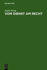 Vom Dienst am Recht: Rechtsanwälte als Strafverteidiger im Nationalsozialismus