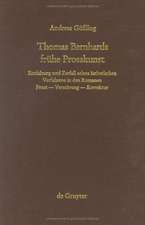 Thomas Bernhards frühe Prosakunst: Entfaltung und Zerfall seines ästhetischen Verfahrens in den Romanen Frost - Verstörung - Korrektur