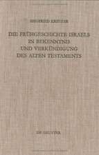 Die Frühgeschichte Israels in Bekenntnis und Verkündigung des Alten Testaments