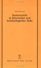 Staatsstreiche in historischer und kriminologischer Sicht: Vortrag gehalten vor der Juristischen Gesellschaft zu Berlin am 10. Februar 1988