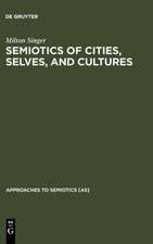 Semiotics of Cities, Selves, and Cultures: Explorations in Semiotic Anthropology