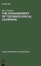 The Management of Technological Learning: Lessons of a Biotechnology Company