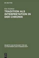 Tradition als Interpretation in der Chronik: König Josaphat als Paradigma chronistischer Hermeneutik und Theologie