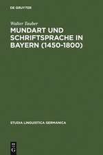 Mundart und Schriftsprache in Bayern (1450-1800): Untersuchungen zur Sprachnorm und Sprachnormierung im Frühneuhochdeutschen