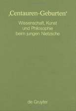 Centauren-Geburten: Wissenschaft, Kunst und Philosophie beim jungen Nietzsche