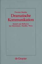 Dramatische Kommunikation: Modell und Reflexion bei Dürrenmatt, Handke, Weiss