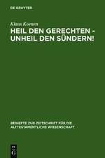 Heil den Gerechten - Unheil den Sündern!: Ein Beitrag zur Theologie der Prophetenbücher