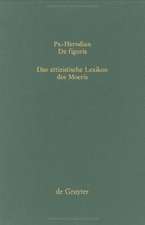 Ps.-Herodian, De figuris / Das attizistische Lexikon des Moeris: Überlieferungsgeschichte und kritische Ausgabe / Quellenkritische Untersuchung und Edition