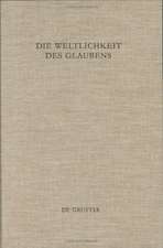 Die Weltlichkeit des Glaubens in der Alten Kirche: Festschrift für Ulrich Wickert zum siebzigsten Geburtstag