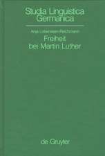 Freiheit bei Martin Luther: Lexikographische Textanalyse als Methode historischer Semantik