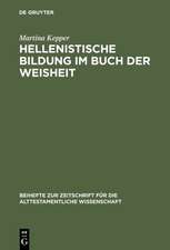 Hellenistische Bildung im Buch der Weisheit: Studien zur Sprachgestalt und Theologie der Sapientia Salomonis