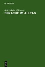 Sprache im Alltag: Beiträge zu neuen Perspektiven in der Linguistik. Herbert Ernst Wiegand zum 65. Geburtstag gewidmet