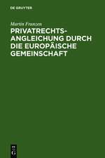 Privatrechtsangleichung durch die Europäische Gemeinschaft