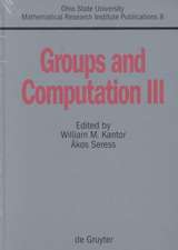 Groups and Computation III: Proceedings of the International Conference at The Ohio State University, June 15-19, 1999