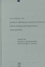 An Index to Roman Imperial Constitutions from Greek Inscriptions and Papyri: 27 BC to 285 AD