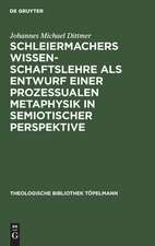 Schleiermachers Wissenschaftslehre als Entwurf einer prozessualen Metaphysik in semiotischer Perspektive