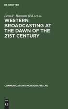 Western Broadcasting at the Dawn of the 21st Century: (Mouton textbook)