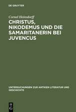 Christus, Nikodemus und die Samaritanerin bei Juvencus: Mit einem Anhang zur lateinischen Evangelienvorlage