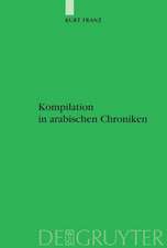 Kompilation in arabischen Chroniken: Die Überlieferung vom Aufstand der Zang zwischen Geschichtlichkeit und Intertextualität vom 9. bis ins 15. Jahrhundert