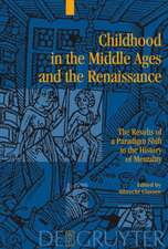 Childhood in the Middle Ages and the Renaissance: The Results of a Paradigm Shift in the History of Mentality