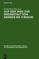 Auf dem Weg zur Endgestalt von Genesis bis II Regum: Festschrift Hans-Christoph Schmitt zum 65. Geburtstag am 11.11.2006