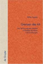 Grenzen des Ich: Die Verfassung des Subjekts in Goethes Romanen und Erzählungen