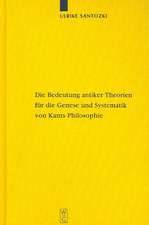 Die Bedeutung antiker Theorien für die Genese und Systematik von Kants Philosophie: Eine Analyse der drei Kritiken