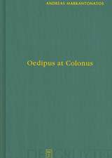 Oedipus at Colonus: Sophocles, Athens, and the World